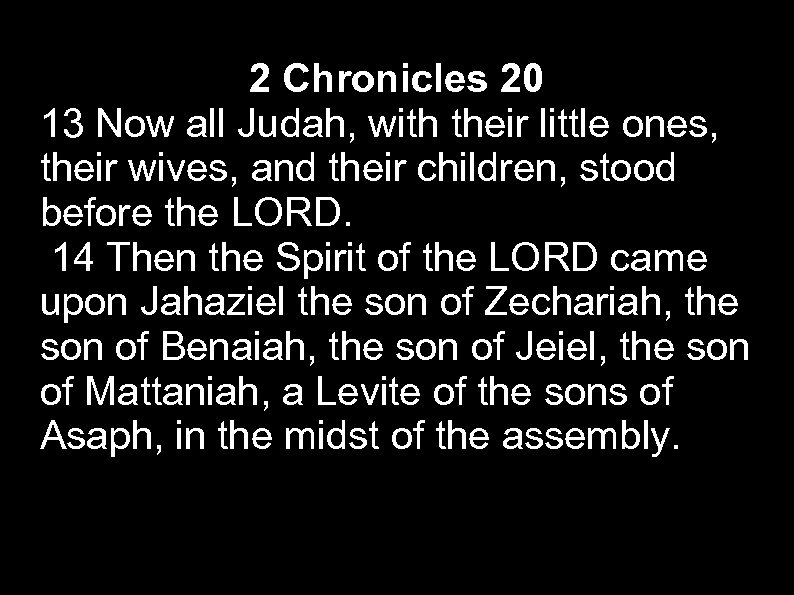 2 Chronicles 20 13 Now all Judah, with their little ones, their wives, and