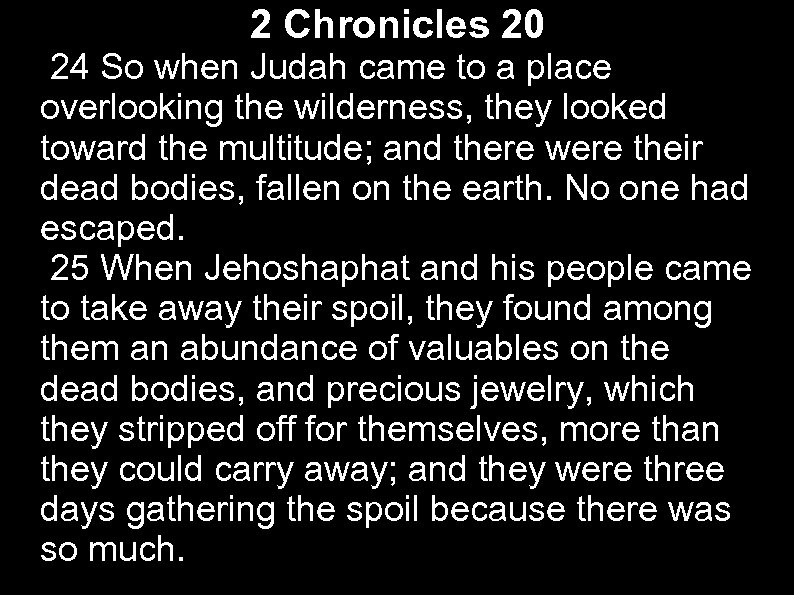 2 Chronicles 20 24 So when Judah came to a place overlooking the wilderness,