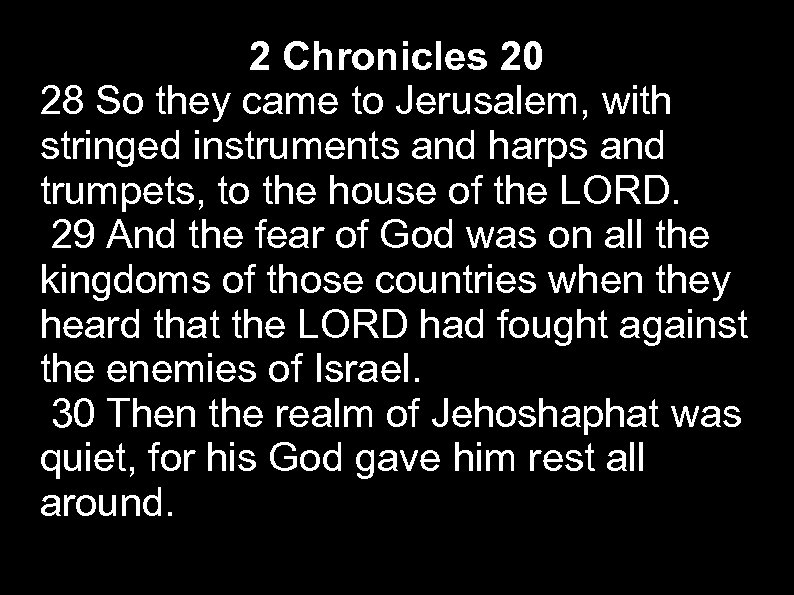 2 Chronicles 20 28 So they came to Jerusalem, with stringed instruments and harps