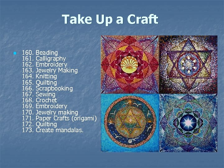 Take Up a Craft n 160. Beading 161. Calligraphy 162. Embroidery 163. Jewelry Making