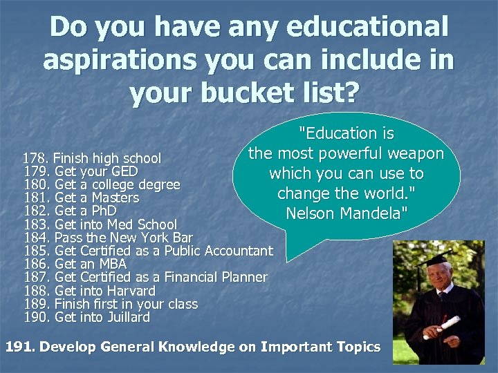 Do you have any educational aspirations you can include in your bucket list? "Education