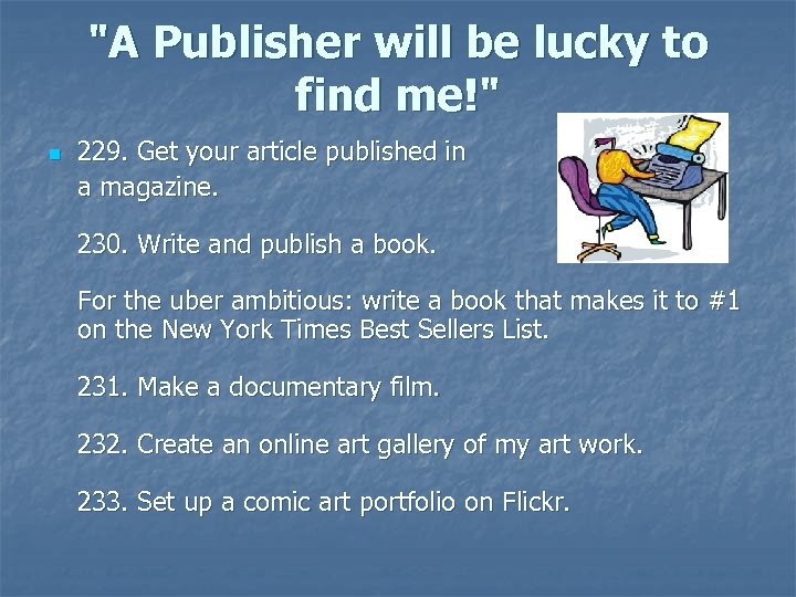 "A Publisher will be lucky to find me!" n 229. Get your article published