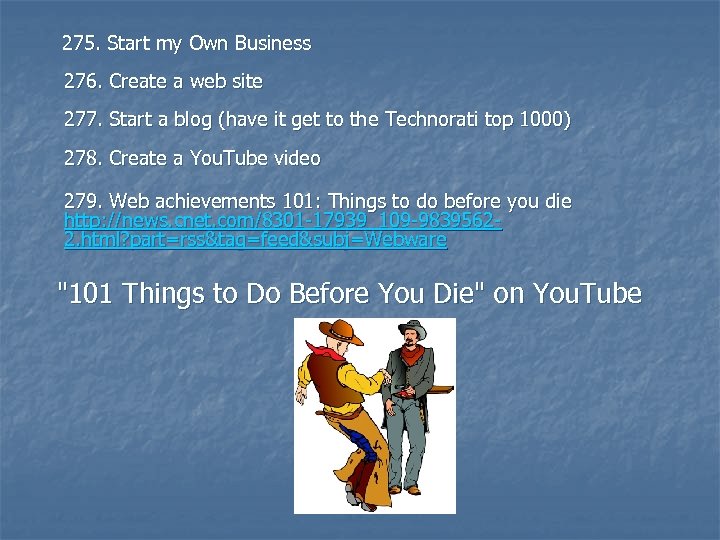  275. Start my Own Business 276. Create a web site 277. Start a