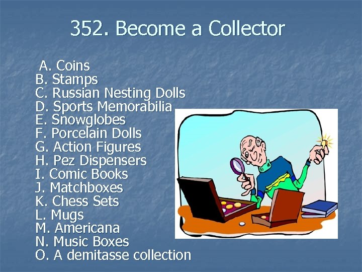 352. Become a Collector A. Coins B. Stamps C. Russian Nesting Dolls D. Sports