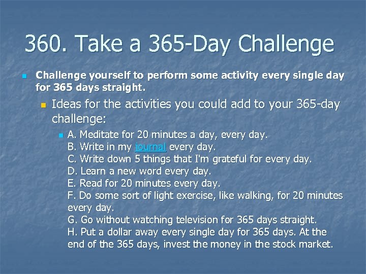 360. Take a 365 -Day Challenge n Challenge yourself to perform some activity every