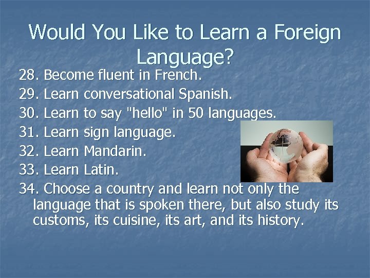 Would You Like to Learn a Foreign Language? 28. Become fluent in French. 29.