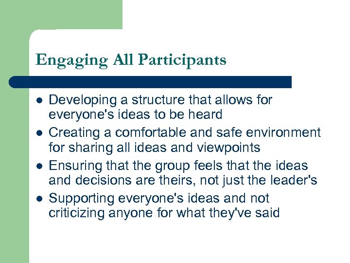 Engaging All Participants l l Developing a structure that allows for everyone's ideas to