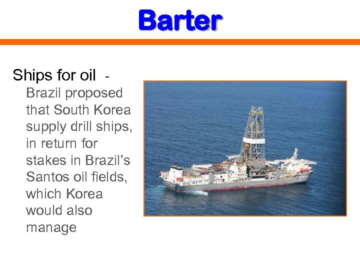 Barter Ships for oil Brazil proposed that South Korea supply drill ships, in return