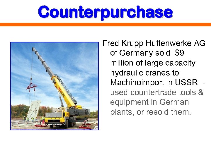 Counterpurchase Fred Krupp Huttenwerke AG of Germany sold $9 million of large capacity hydraulic