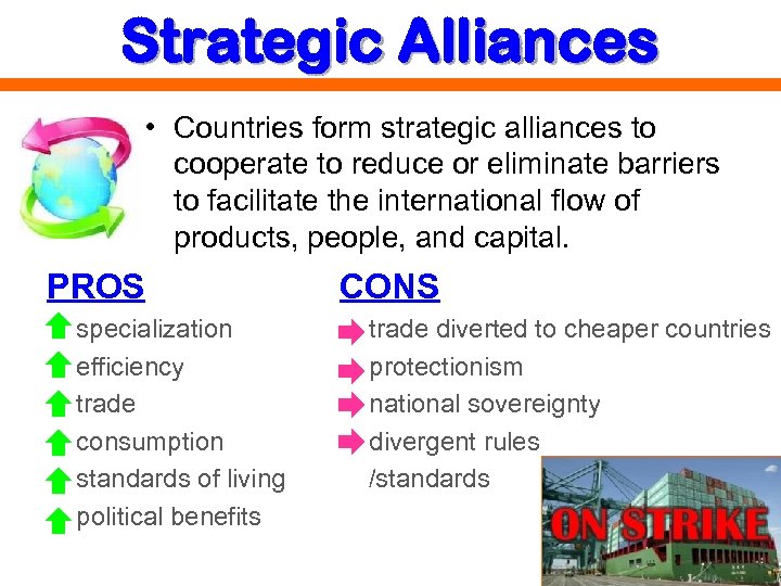 Strategic Alliances • Countries form strategic alliances to cooperate to reduce or eliminate barriers