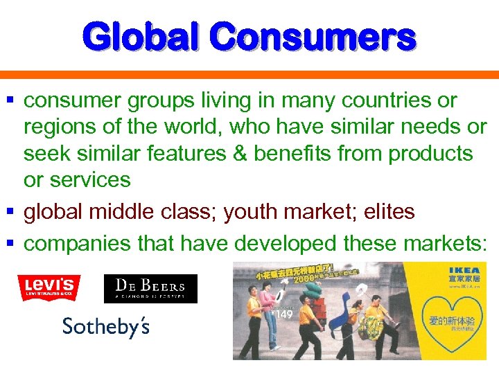 Global Consumers § consumer groups living in many countries or regions of the world,