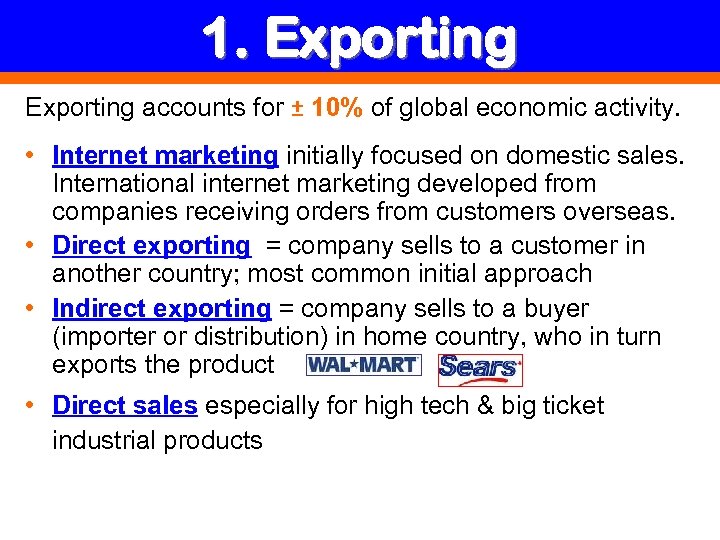 1. Exporting accounts for ± 10% of global economic activity. • Internet marketing initially