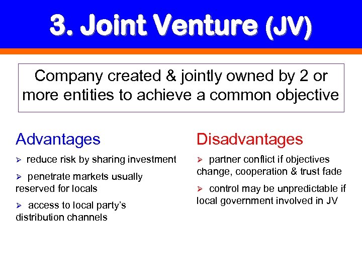 3. Joint Venture (JV) Company created & jointly owned by 2 or more entities