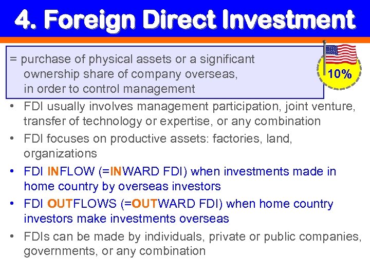 4. Foreign Direct Investment = purchase of physical assets or a significant ownership share