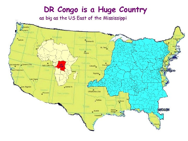 DR Congo is a Huge Country as big as the US East of the