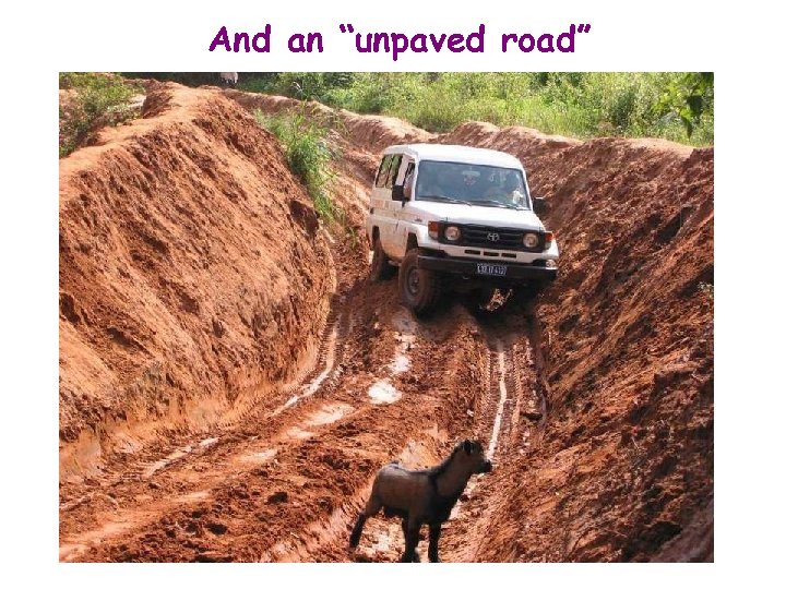 And an “unpaved road” 