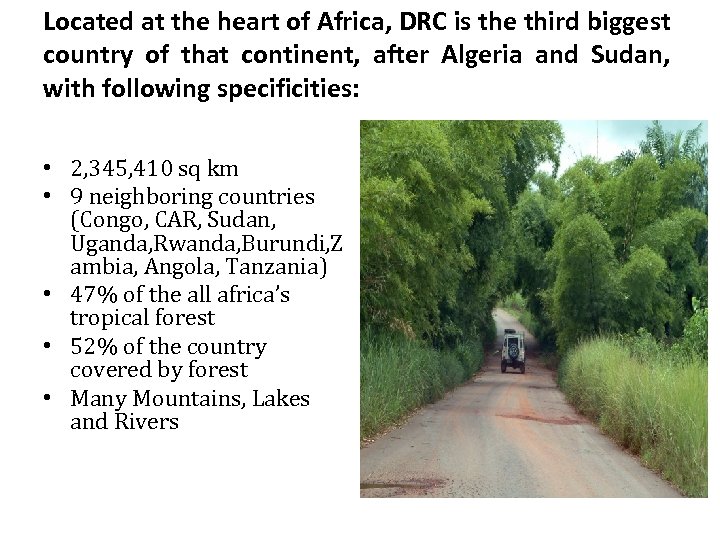Located at the heart of Africa, DRC is the third biggest country of that