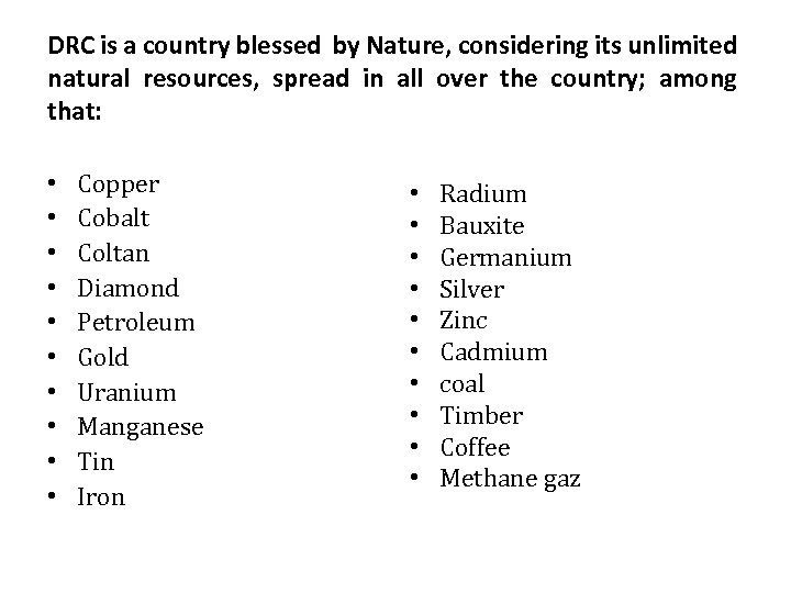 DRC is a country blessed by Nature, considering its unlimited natural resources, spread in