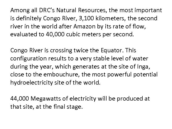 Among all DRC’s Natural Resources, the most important is definitely Congo River, 3, 100