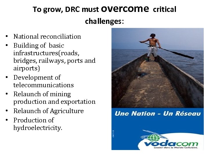 To grow, DRC must overcome critical challenges: • National reconciliation • Building of basic