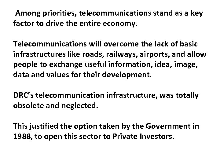 Among priorities, telecommunications stand as a key factor to drive the entire economy. Telecommunications