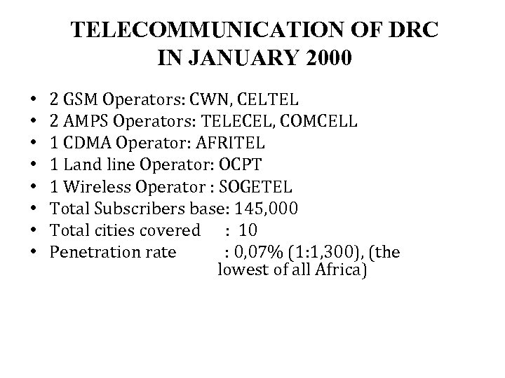 TELECOMMUNICATION OF DRC IN JANUARY 2000 • • 2 GSM Operators: CWN, CELTEL 2