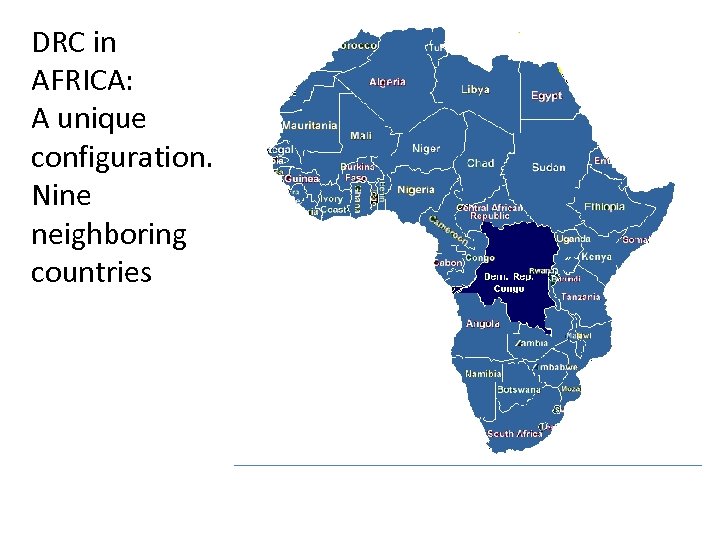 DRC in AFRICA: A unique configuration. Nine neighboring countries 