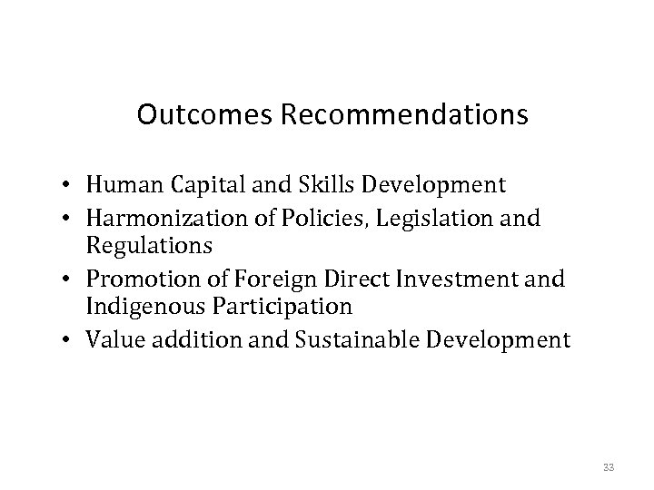 Outcomes Recommendations • Human Capital and Skills Development • Harmonization of Policies, Legislation and