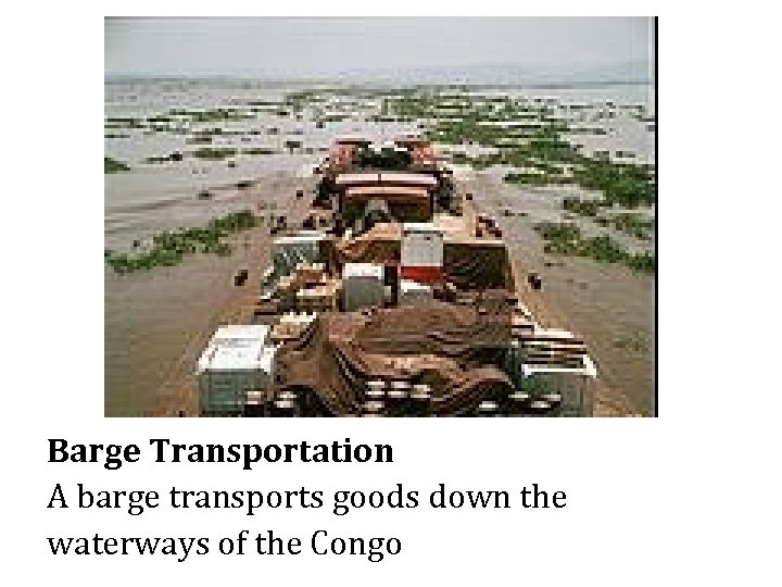 Barge Transportation A barge transports goods down the waterways of the Congo 