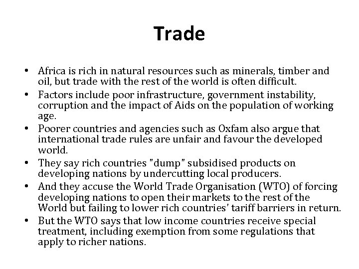 Trade • Africa is rich in natural resources such as minerals, timber and oil,