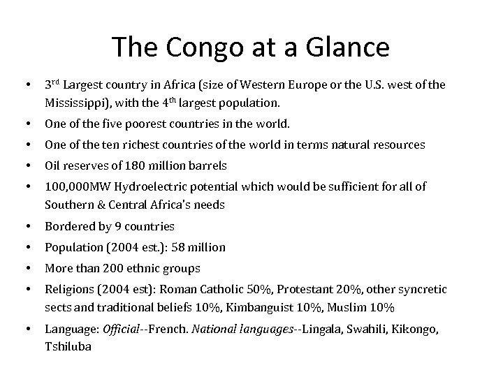 The Congo at a Glance • 3 rd Largest country in Africa (size of
