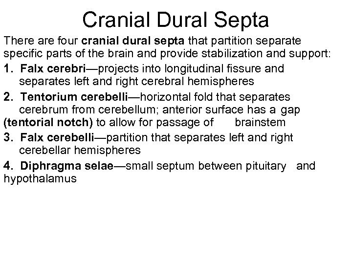 Cranial Dural Septa There are four cranial dural septa that partition separate specific parts