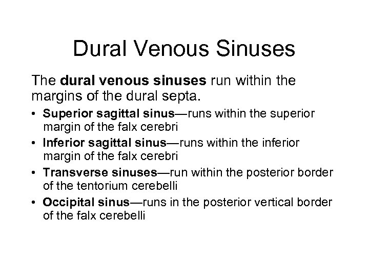 Dural Venous Sinuses The dural venous sinuses run within the margins of the dural