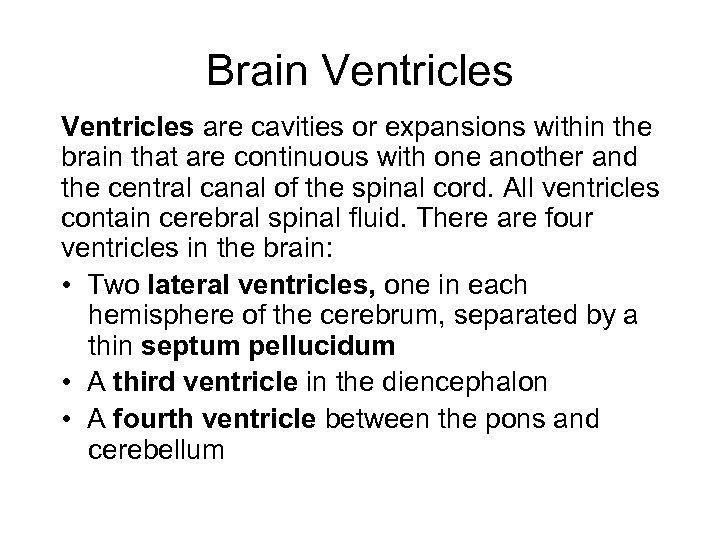 Brain Ventricles are cavities or expansions within the brain that are continuous with one