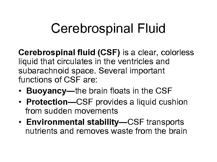 Cerebrospinal Fluid Cerebrospinal fluid (CSF) is a clear, colorless liquid that circulates in the