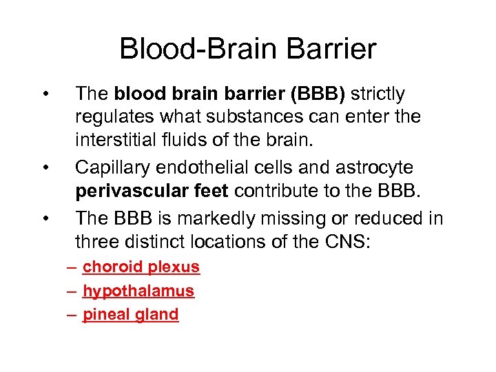 Blood-Brain Barrier • • • The blood brain barrier (BBB) strictly regulates what substances