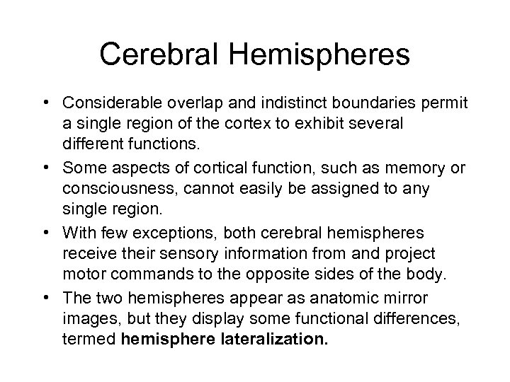 Cerebral Hemispheres • Considerable overlap and indistinct boundaries permit a single region of the