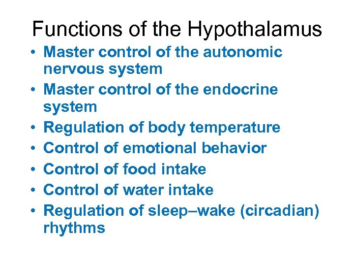Functions of the Hypothalamus • Master control of the autonomic nervous system • Master