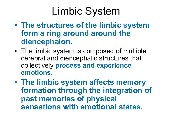 Limbic System • The structures of the limbic system form a ring around the