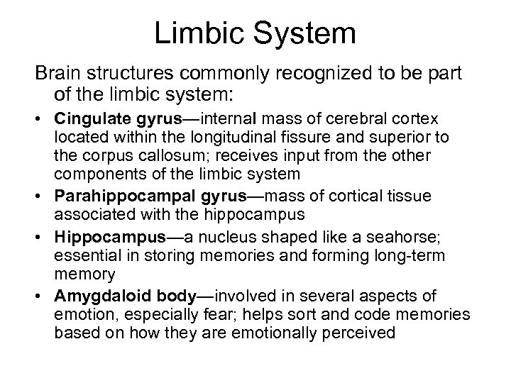 Limbic System Brain structures commonly recognized to be part of the limbic system: •