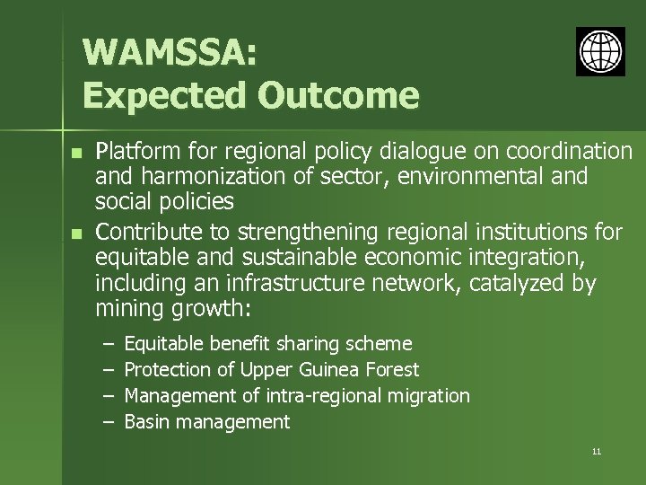 WAMSSA: Expected Outcome n n Platform for regional policy dialogue on coordination and harmonization