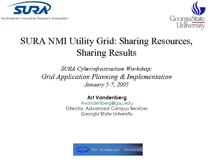 Southeastern Universities Research Association SURA NMI Utility Grid: Sharing Resources, Sharing Results SURA Cyberinfrastructure