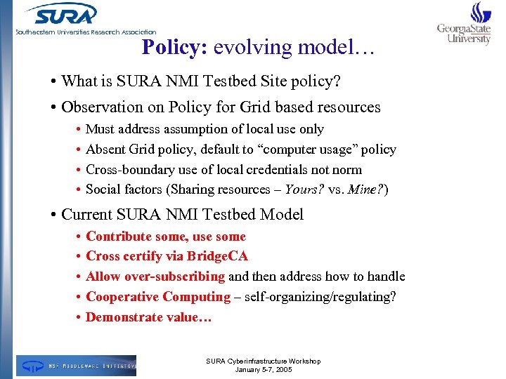 Southeastern Universities Research Association Policy: evolving model… • What is SURA NMI Testbed Site