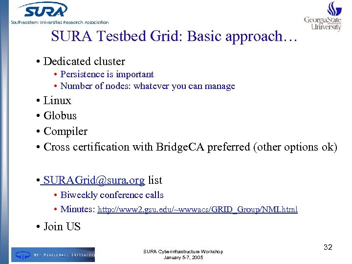 Southeastern Universities Research Association SURA Testbed Grid: Basic approach… • Dedicated cluster • Persistence