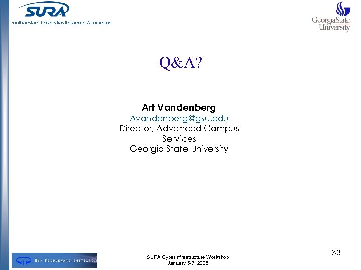 Southeastern Universities Research Association Q&A? Art Vandenberg Avandenberg@gsu. edu Director, Advanced Campus Services Georgia