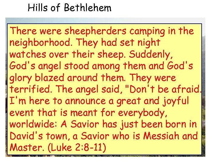 Hills of Bethlehem There were sheepherders camping in the neighborhood. They had set night