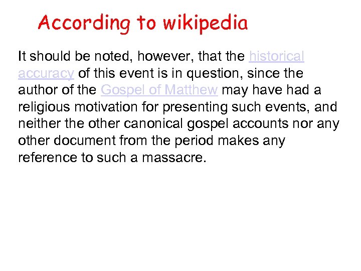 According to wikipedia It should be noted, however, that the historical accuracy of this