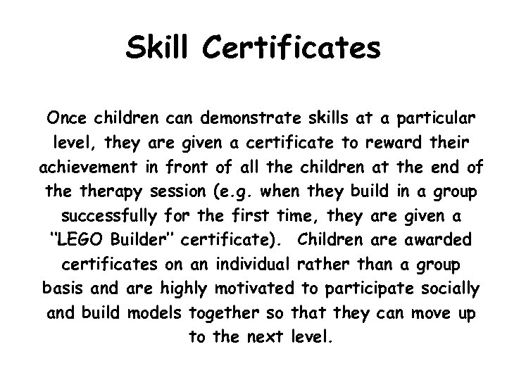 Skill Certificates Once children can demonstrate skills at a particular level, they are given