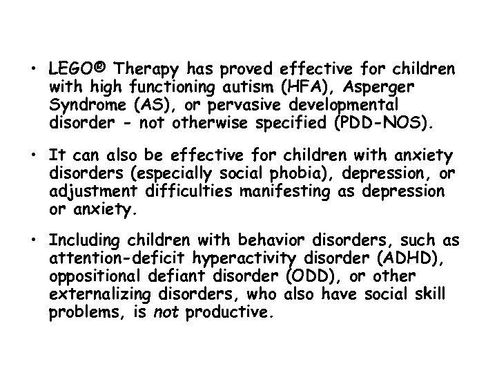 • LEGO® Therapy has proved effective for children with high functioning autism (HFA),