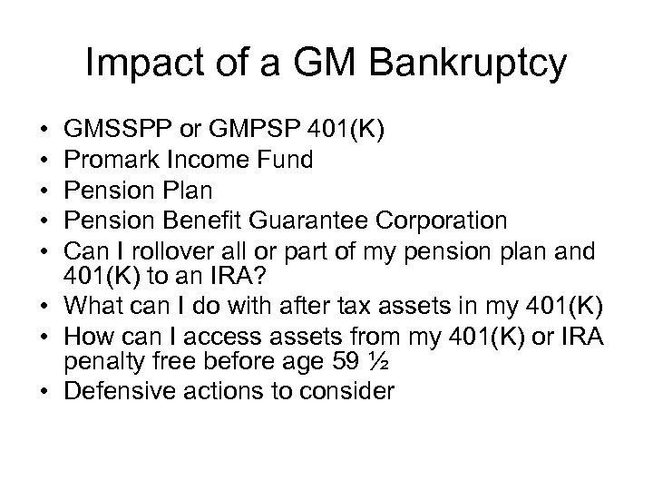 Impact of a GM Bankruptcy • • • GMSSPP or GMPSP 401(K) Promark Income